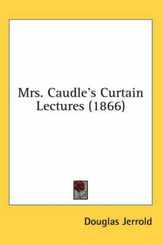 Cover image for Mrs. Caudle's Curtain Lectures (1866)