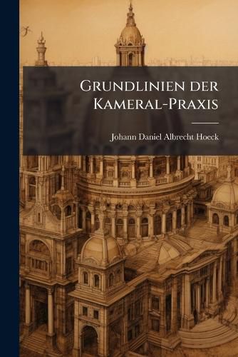 Cover image for Grundlinien der Kameral-Praxis