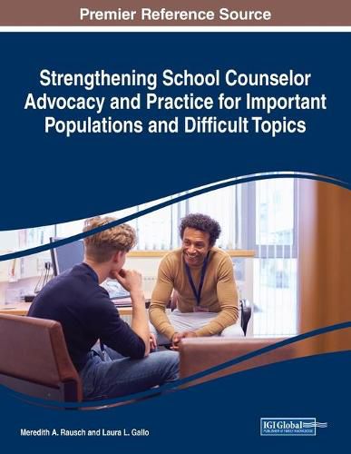 Cover image for Strengthening School Counselor Advocacy and Practice for Important Populations and Difficult Topics