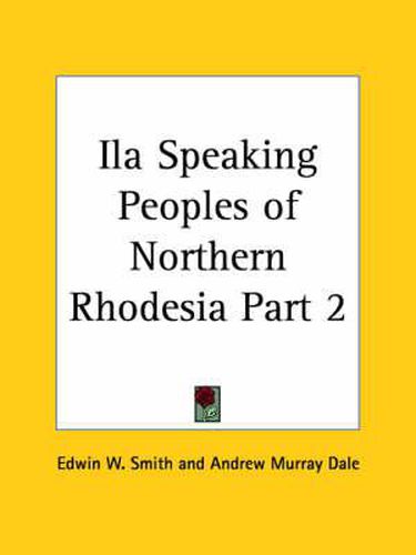 Cover image for Ila Speaking Peoples of Northern Rhodesia Vol. 2 (1919)