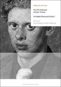 Cover image for The Fifth Notebook of Dylan Thomas: Annotated Manuscript Edition