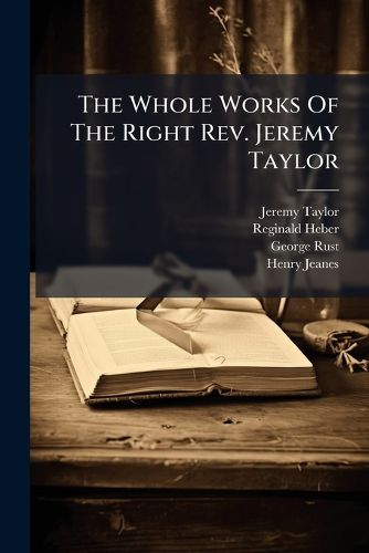 Cover image for The Whole Works Of The Right Rev. Jeremy Taylor