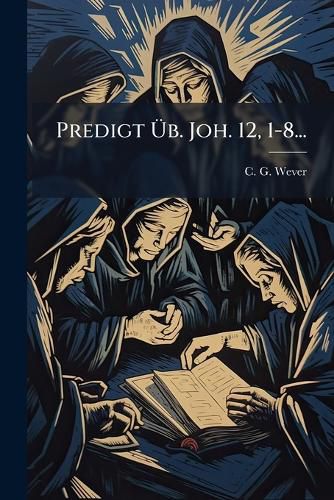 Cover image for Predigt UEb. Joh. 12, 1-8...