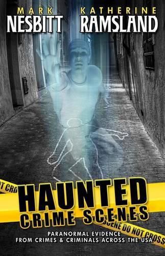 Cover image for Haunted Crime Scenes: Paranormal Evidence From Crimes & Criminals Across The USA