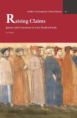 Cover image for Raising Claims: Justice and Commune in Late Medieval Italy