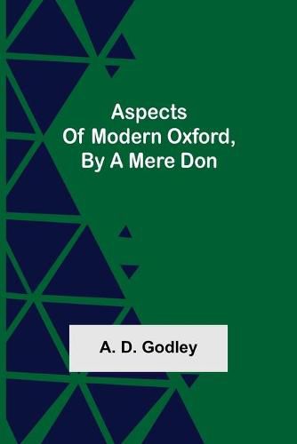 Cover image for Aspects of Modern Oxford, by a Mere Don