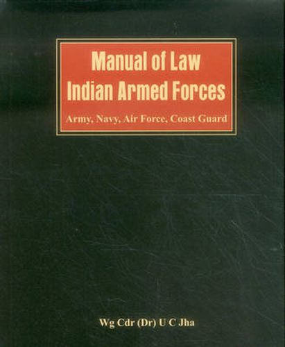 Cover image for Manual of Law: Indian Armed Forces (Army, Air Force, Coast Guard)