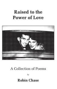 Cover image for Raised to the Power of Love: A Collection of Poems