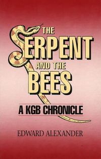 Cover image for The Serpent and the Bee: A KGB Chronicle