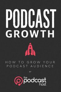 Cover image for Podcast Growth: How to Grow Your Podcast Audience