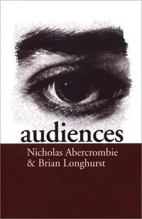 Cover image for Audiences: A Sociological Theory of Performance and Imagination