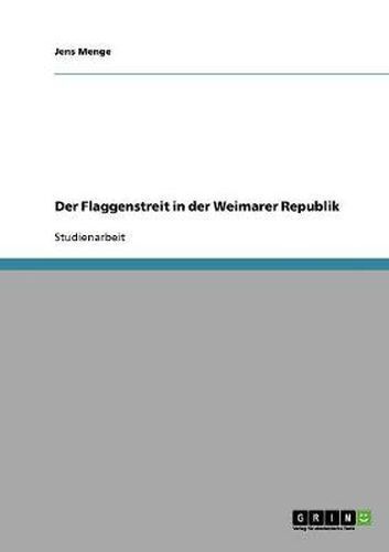Cover image for Der Flaggenstreit in der Weimarer Republik