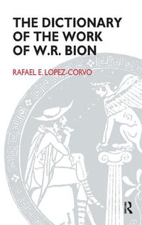 Cover image for The Dictionary of the Work of W. R. Bion