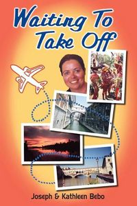 Cover image for Waiting to Take Off: A Life of Travel