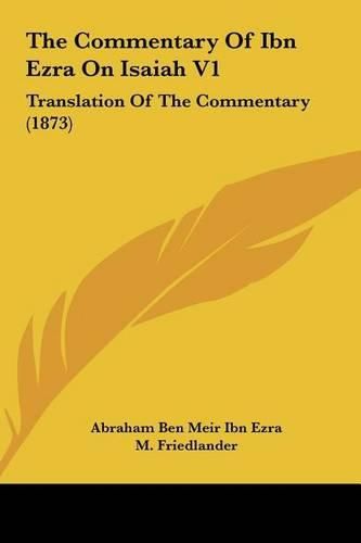 Cover image for The Commentary of Ibn Ezra on Isaiah V1: Translation of the Commentary (1873)