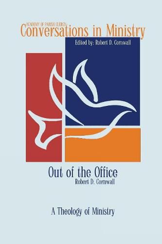 Cover image for Out of the Office: A Theology of Ministry