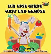 Cover image for Ich esse gerne Obst und Gemuse: I Love to Eat Fruits and Vegetables (German Edition)