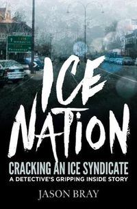 Cover image for Ice Nation: Cracking an Ice Syndicate