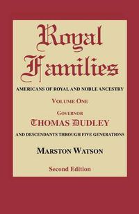 Cover image for Royal Families: Americans of Royal and Noble Ancestry. Volume One, Gov. Thomas Dudley. Second Edition