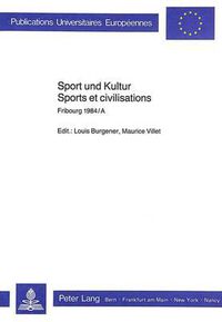 Cover image for Sport Und Kultur. Sports Et Civilisations: Fribourg 1984/A.