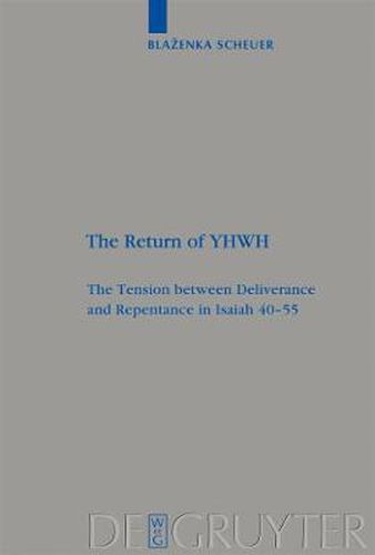 Cover image for The Return of YHWH: The Tension between Deliverance and Repentance in Isaiah 40-55