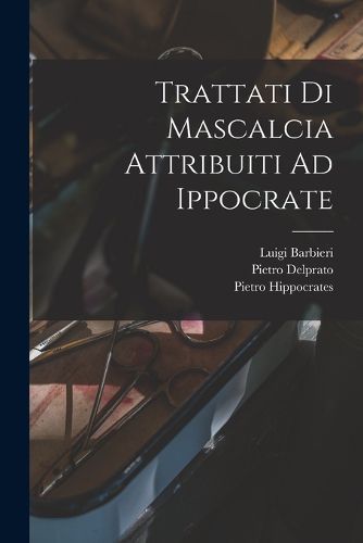 Cover image for Trattati Di Mascalcia Attribuiti Ad Ippocrate