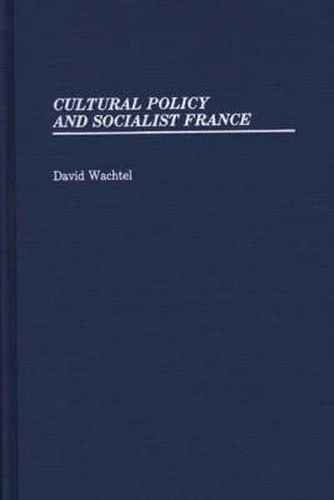 Cultural Policy and Socialist France.