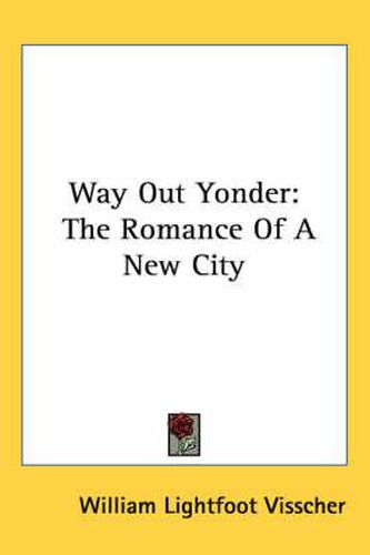 Cover image for Way Out Yonder: The Romance of a New City