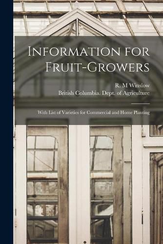 Cover image for Information for Fruit-growers [microform]: With List of Varieties for Commercial and Home Planting