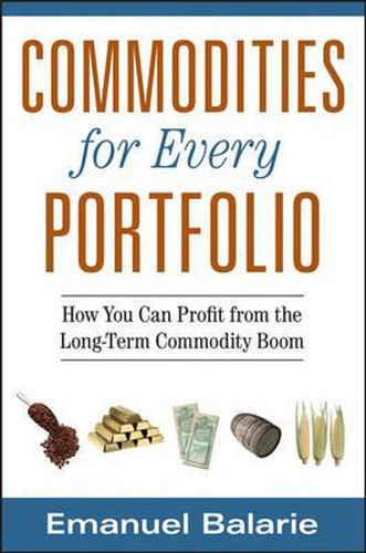 Cover image for Commodities for Every Portfolio: How You Can Profit from the Long-term Commodity Boom