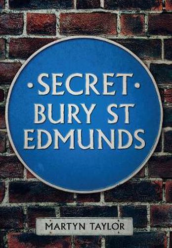 Cover image for Secret Bury St Edmunds