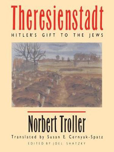 Cover image for Theresienstadt: Hitler's Gift to the Jews