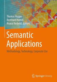 Cover image for Semantic Applications: Methodology, Technology, Corporate Use