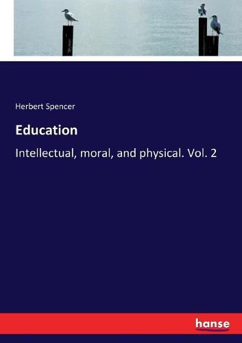 Cover image for Education: Intellectual, moral, and physical. Vol. 2