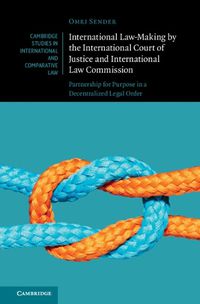 Cover image for International Law-Making by the International Court of Justice and International Law Commission