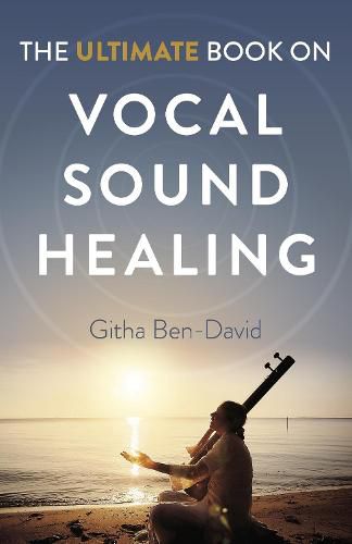 Cover image for Ultimate Book on Vocal Sound Healing, The