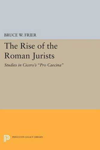 Cover image for The Rise of the Roman Jurists: Studies in Cicero's Pro Caecina