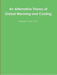 Cover image for An Alternative Theory of Global Warming and Cooling