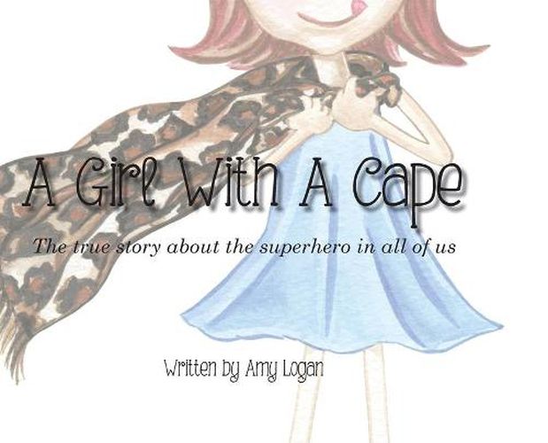 Cover image for A Girl With A Cape: The true story about the superhero in all of us