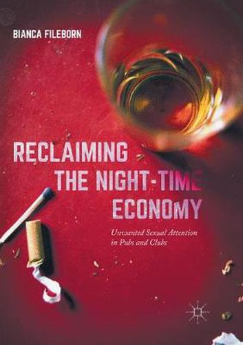 Cover image for Reclaiming the Night-Time Economy: Unwanted Sexual Attention in Pubs and Clubs