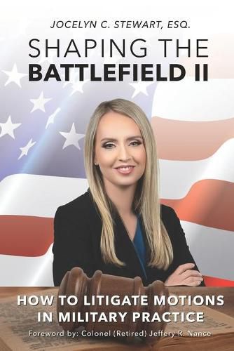 Cover image for Shaping The Battlefield II: How To Litigate Motions in Military Practice