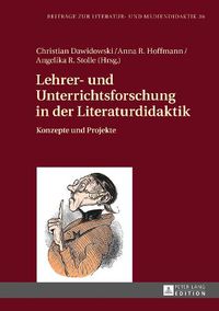 Cover image for Lehrer- und Unterrichtsforschung in der Literaturdidaktik; Konzepte und Projekte