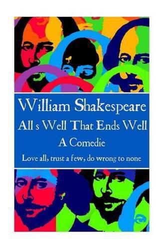 Cover image for William Shakespeare - All's Well That Ends Well: Love all, trust a few, do wrong to none.