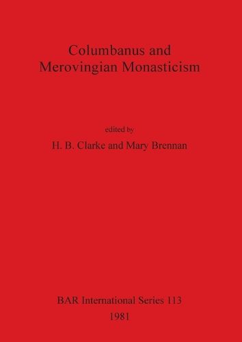 Columbanus and Merovingian Monasticism