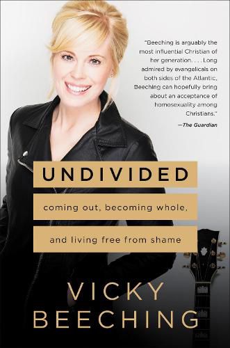 Cover image for Undivided: Coming Out, Becoming Whole, and Living Free from Shame