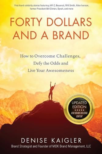 Cover image for Forty Dollars and a Brand: How to Overcome Challenges, Defy the Odds and Live Your Awesomeness