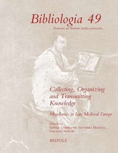 Cover image for Collecting, Organizing and Transmitting Knowledge: Miscellanies in Late Medieval Europe