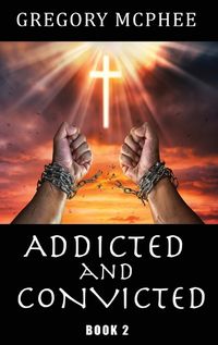 Cover image for Addicted and Convicted