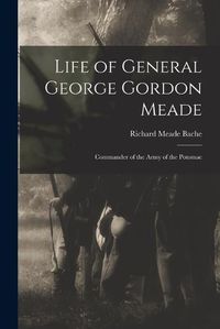 Cover image for Life of General George Gordon Meade
