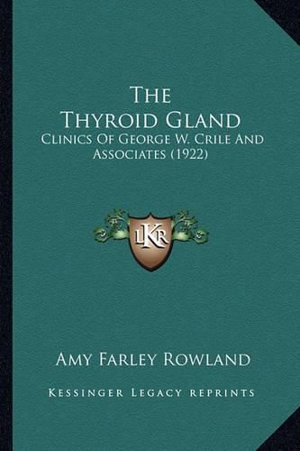 The Thyroid Gland: Clinics of George W. Crile and Associates (1922)